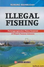 Illegal Fishing: Pertanggungjawaban Pidana Korporasi di Wilayah Perairan Indonesia